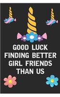 Good Luck Finding Great Girl Friends Than Us