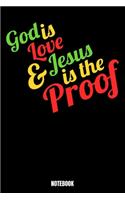 God Is Love & Jesus Is The Proof Notebook