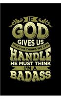 If God Gives Us What We Can Handle He Thinks I'm A Badass: Surgery Patient Get Well Soon Gifts Lined Journal 6x9 120 Pages