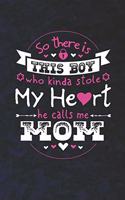 So There's This Boy Who Kinda Stole My Heart He Calls Me Mom