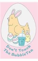Don't Touch the Bubble Tea - Hen with Chick & Eggs It's All about the Boba Tea