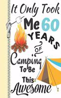 It Only Took Me 60 Years of Camping to Be This Awesome: Summer Adventures Camping Season Diary Gift for Campers or Journal Writing by the Bonfire