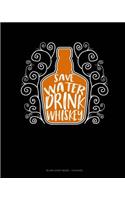 Save Water Drink Whiskey: Blank Sheet Music - 12 Staves