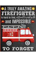 A Truly Amazing Firefighter Is Hard To Find, Difficult To Part With And Impossible To Forget