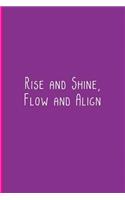 Rise and Shine, Flow and Align