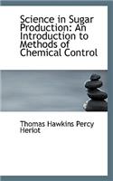 Science in Sugar Production: An Introduction to Methods of Chemical Control(English)