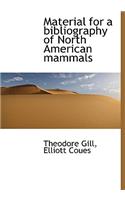 Material for a Bibliography of North American Mammals