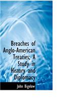 Breaches of Anglo-American Treaties; A Study in History and Diplomacy