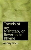 Travels of My Nightcap, or Reveries in Rhyme