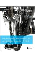 Mastering Autodesk Inventor 2016 and Autodesk Inventor LT 2016: Autodesk Official Press