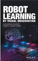 Robot Learning by Visual Observation