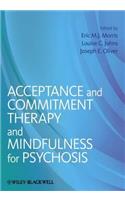 Acceptance and Commitment Therapy and Mindfulness for Psychosis