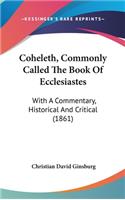 Coheleth, Commonly Called The Book Of Ecclesiastes