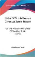 Notes Of Six Addresses Given At Eaton Square
