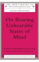 On Bearing Unbearable States of Mind