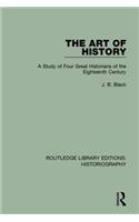 Art of History: A Study of Four Great Historians of the Eighteenth Century