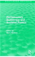 Routledge Revivals: Parliamentary Democracy and Socialist Politics (1983)