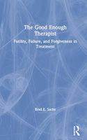 The Good Enough Therapist