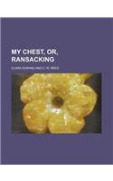 My Chest, Or, Ransacking