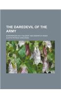 The Daredevil of the Army; Experiences as a Buzzer and Despatch Rider
