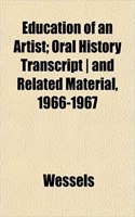 Education of an Artist; Oral History Transcript - And Related Material, 1966-1967