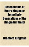 Descendants of Henry Kingman; Some Early Generations of the Kingman Family: (English)