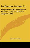 La Beatrice Svelata V1: Preparazione All' Intelligenza Di Tutte Le Opere Di Dante Alighieri (1865)