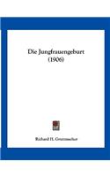 Die Jungfrauengeburt (1906)