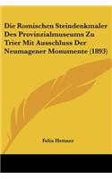 Romischen Steindenkmaler Des Provinzialmuseums Zu Trier Mit Ausschluss Der Neumagener Monumente (1893)