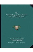 Hermetic Fragment Kore Kosmou the Virgin of the World