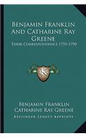 Benjamin Franklin And Catharine Ray Greene