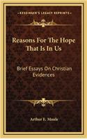 Reasons for the Hope That Is in Us: Brief Essays on Christian Evidences