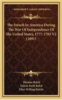 The French in America During the War of Independence of the United States, 1777-1783 V2 (1891)