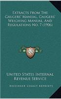 Extracts from the Gaugers' Manual, Gaugers' Weighing Manual, and Regulations No. 7 (1906)