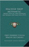 Machine Shop Arithmetic: Shows How All Shop Problems Are Worked Out And Why (1917)(English)