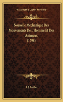 Nouvelle Mechanique Des Mouvements De L'Homme Et Des Animaux (1798)