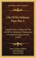 Life Of His Holiness Pope Pius X