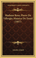 Madame Rose; Pierre De Villergle; Maurice De Treuil (1857)