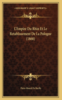 L'Empire Du Rhin Et Le Retablissement De La Pologne (1860)