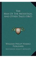 Man Of The Mountain, And Other Tales (1867)