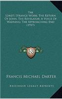 The Lord's Strange Work; The Return Of John, The Revelator; A Voice Of Warning; The Approaching End (1917)