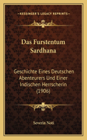 Das Furstentum Sardhana: Geschichte Eines Deutschen Abenteurers Und Einer Indischen Herrscherin (1906)(German)