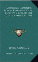 Aritmetica Elemental Para La Ensenanza En Las Escuelas Y Colegios De Centro-America (1881)