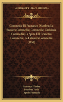 Commedie Di Francesco D'Ambra; La Suocera Commedia; Commedie; L'Aridosia Commedia; La Spina E Il Granchio Commedia; La Calandra Commedia (1858)