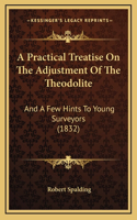 Practical Treatise On The Adjustment Of The Theodolite