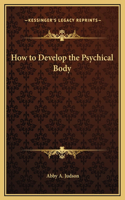 How to Develop the Psychical Body