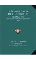 Le Premier Siecle De L'Institut De France V2