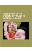 The History of the Society of Friends in America (Volume 1 )