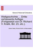 Weltgeschichte ... Dritte Verbesserte Auflage. (Fortgesetzt Von Dr. Richard V. Kralik, Bd. 23, Etc.). Zw Lfter Band