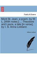 Mont St. Jean, a Poem, by W. L. [With Notes.] ... Theodore and Laura, a Tale [In Verse], by I. S. Anna Liddiard.